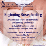 Poster. Text "Beginning Breasteeding - an antenatal course to learn skills and develop confidence. 9, 16, 23 February 2020, £75 percouple (unwaged couple £45). The Sunflower Centre, Tresillian Road London. Contact Maria Yasnova 07811825107 or m_yasnova@hotmail.com
